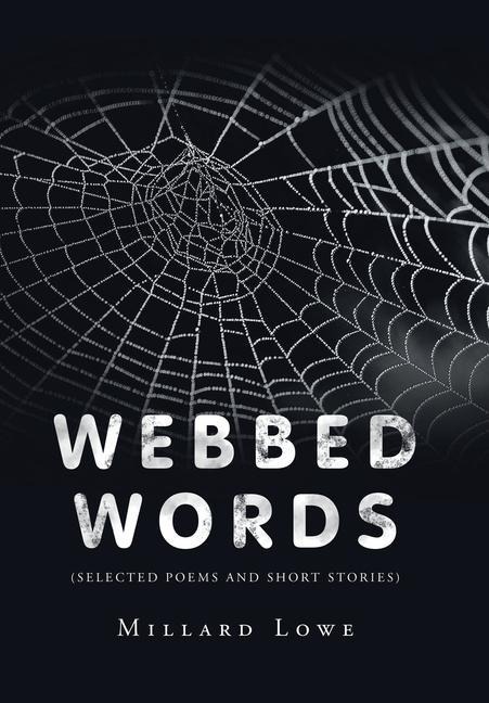 Webbed Words: (Selected Poems and Short Stories)