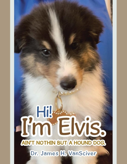 Hi!  Im Elvis.: Aint Nothin but a Hound Dog.