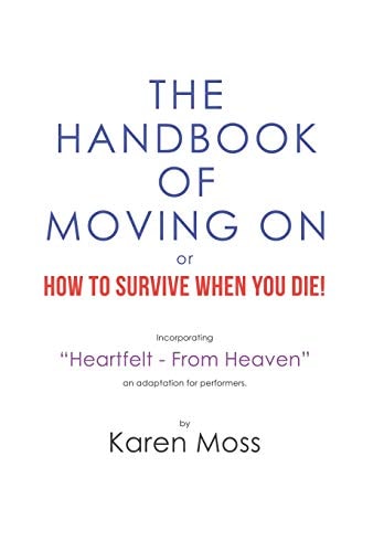 The Handbook of Moving on Or How to Survive When You Die!
