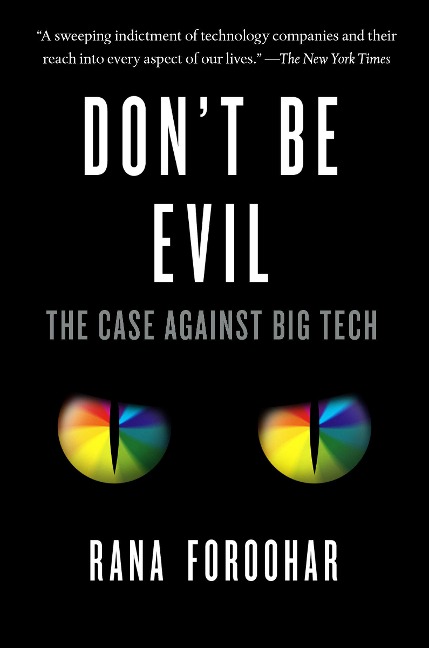Don't Be Evil: The Case Against Big Tech