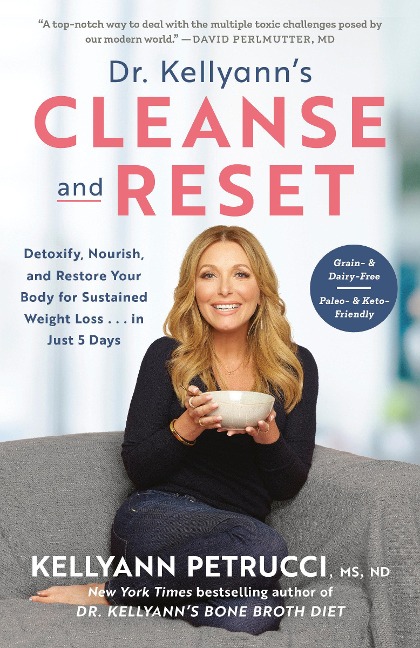 Dr. Kellyanns Cleanse and Reset: Detoxify, Nourish, and Restore Your Body for Sustained Weight Loss...in Just 5 Days