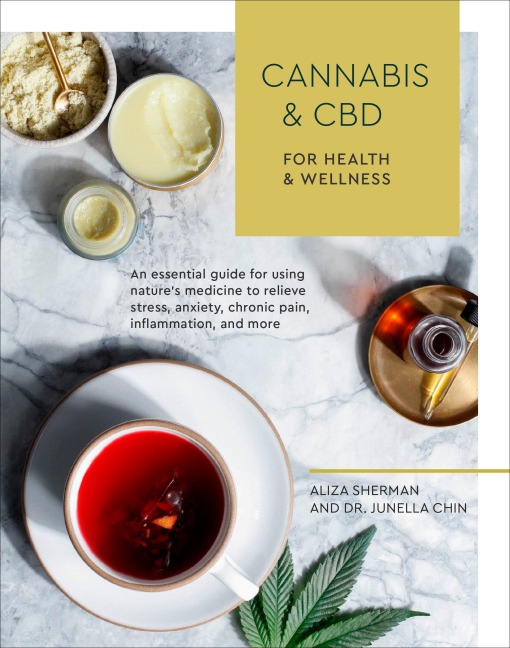 Cannabis and CBD for Health and Wellness: An Essential Guide for Using Natures Medicine to Relieve Stress, Anxiety, Chronic Pain, Inflammation, and More