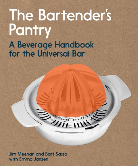 The Bartenders Pantry: A Beverage Handbook for the Universal Bar