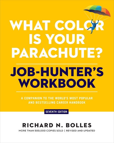 What Color Is Your Parachute? Job-Hunter's Workbook: A Companion to the World's Most Popular and Bestselling Career Handbook