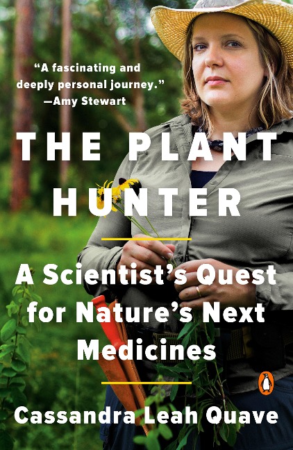 The Plant Hunter: A Scientists Quest for Natures Next Medicines