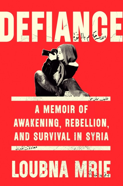 Defiance: A Memoir of Awakening, Rebellion, and Survival in Syria