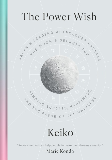 The Power Wish: Japans Leading Astrologer Reveals the Moons Secrets for Finding Success, Happiness, and the Favor of the Universe