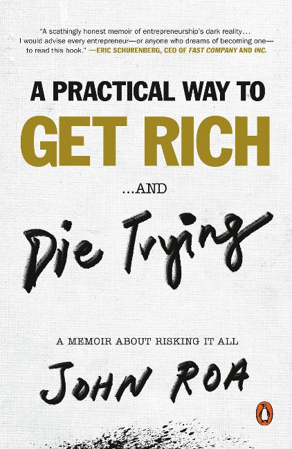 A Practical Way To Get Rich ...and Die Trying: A Memoir About Risking It All