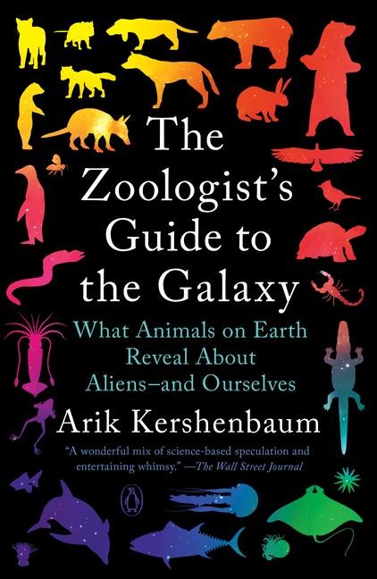 The Zoologists Guide to the Galaxy: What Animals on Earth Reveal about Aliens--And Ourselves