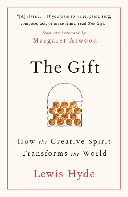 The Gift: How the Creative Spirit Transforms the World