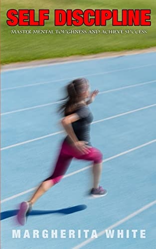 Self-Discipline Master Mental Toughness and Achieve Success