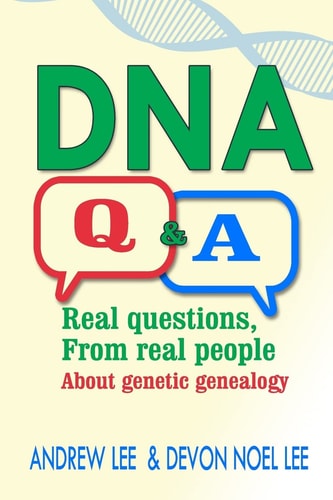 DNA Q and A Real Questions from Real People about Genetic Genealogy