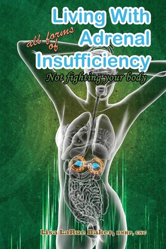 Living with All Forms of Adrenal Insufficiency Not Fighting Your Body