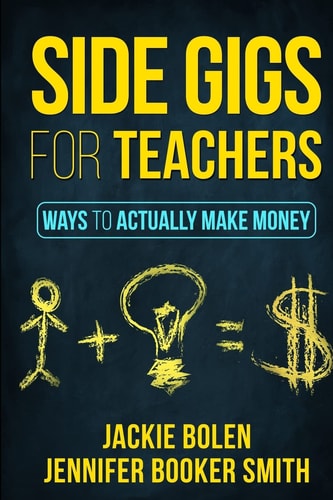 Side Gigs for Teachers Ways to Actually Make Money