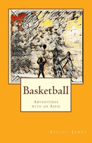 Basketball Adventures with an Aspie