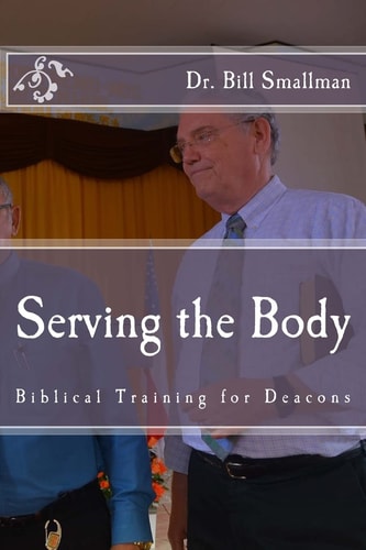 Serving the Body Biblical Training for Deacons