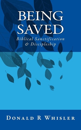 Being Saved Biblical Sanctification and Discipleship
