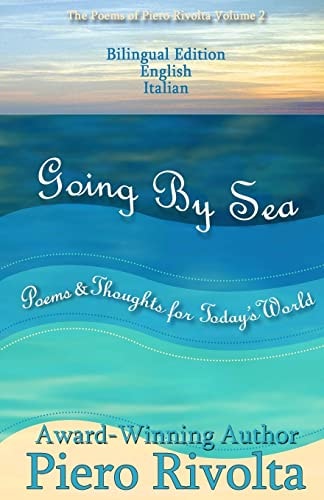 Going by Sea Poems and Thoughts for Today's World - the Poems of Piero Rivolta Book 2 - Bilingual Edition (Italian/English)