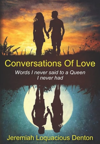 Conversations Of Love Words I Never Said to a Queen I Never Had
