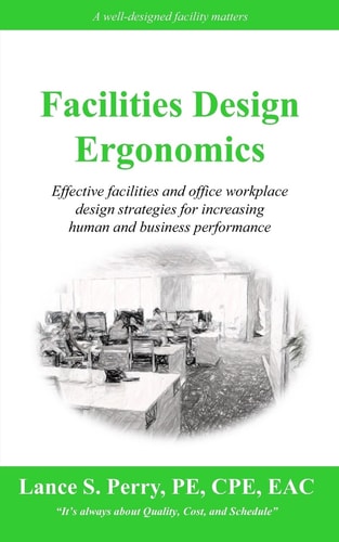 Facilities Design Ergonomics Effective Facilities and Office Workplace Design Strategies for Increasing Human and Business Performance