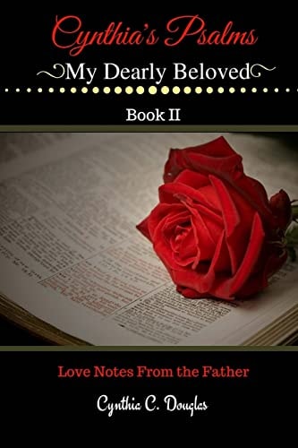 Cynthia's Psalms My Dearly Beloved Love Notes From The Father