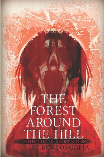 The Forest Around The Hill A Collection of Horror Stories