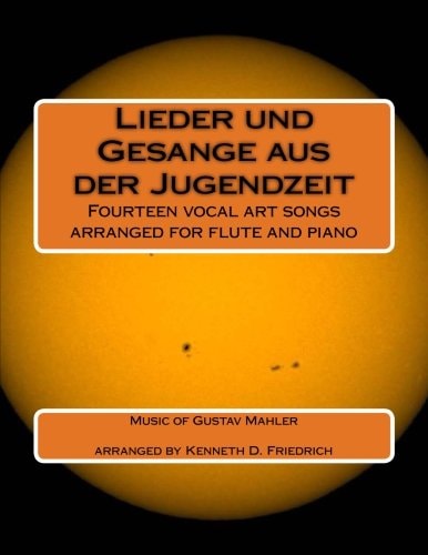 Lieder und Gesange Aus Der Jugendzeit Fourteen Vocal Art Songs Arranged for Flute and Piano