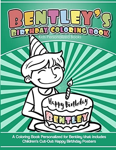 Bentley's Birthday Coloring Book Kids Personalized Books A Coloring Book Personalized for Bentley That Includes Children's Cut Out Happy Birthday Posters