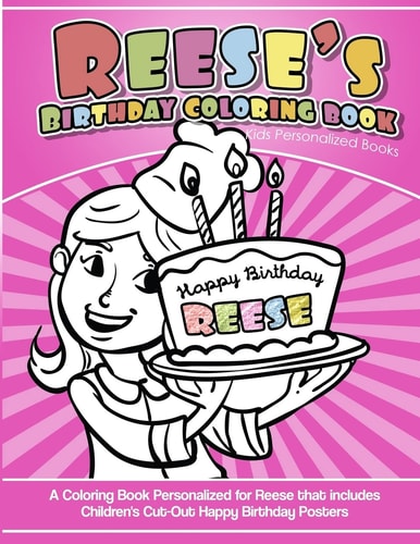 Reese's Birthday Coloring Book Kids Personalized Books A Coloring Book Personalized for Reese That Includes Children's Cut Out Happy Birthday Posters