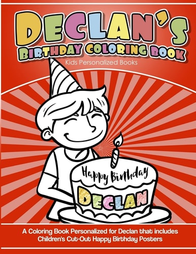Declan's Birthday Coloring Book Kids Personalized Books A Coloring Book Personalized for Declan That Includes Children's Cut Out Happy Birthday Posters