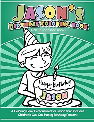Jason's Birthday Coloring Book Kids Personalized Books A Coloring Book Personalized for Jason That Includes Children's Cut Out Happy Birthday Posters