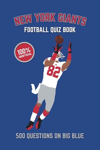 New York Giants Football Quiz Book 500 Questions On Big Blue