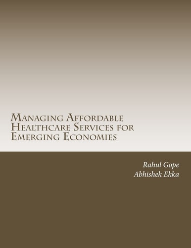 Managing Affordable Healthcare Services for Emerging Economies An Operations Perspective