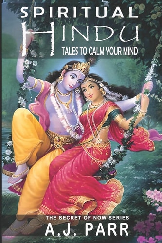 Spiritual Hindu Tales to Calm Your Mind 20 Spiritual Tales to Help You Experience The Power of Now!