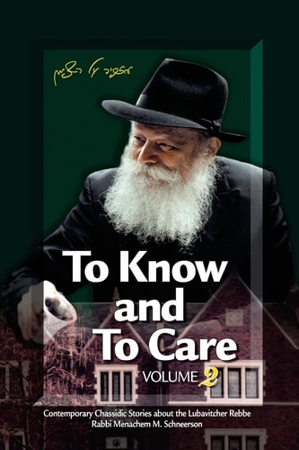 To Know and To Care Anthology of Chassidic Stories about the Lubavitcher Rebbe Rabbi Menachem M. Schneerson