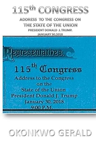 115th CONGRESS ADDRESS to the CONGRESS on the STATE of the UNION Donald J. Trump's State of the Union Address Issued On: January 30 2018