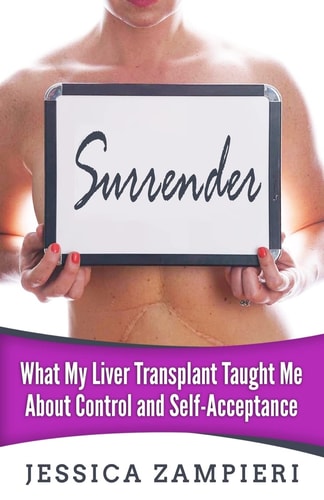 Surrender What My Liver Transplant Taught Me about Control and Self-Acceptance