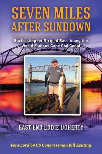 Seven Miles After Sundown Surfcasting for Striped Bass Along the World Famous Cape Cod Canal