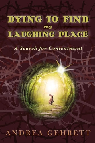 Dying To Find My Laughing Place A Search for Contentment
