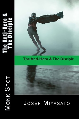 The Anti-Hero and the Disciple