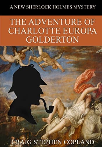 The Adventure of Charlotte Europa Golderton - LARGE PRINT A New Sherlock Holmes Mystery