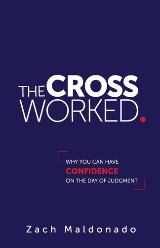 The Cross Worked Why You Can Have Confidence on the Day of Judgment