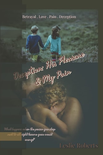 Deception His Pleasure & My Pain