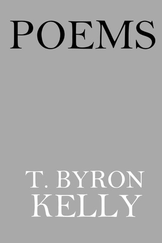 Poems T. Byron Kelly