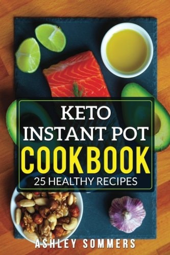 Keto Instant Pot Cookbook 25 Healthy Recipes