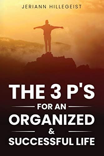 The 3 P's for an Organized and Successful Life