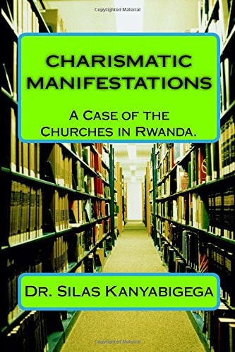 CHARISMATIC MANIFESTATIONS, a Case of the Churches in Rwanda