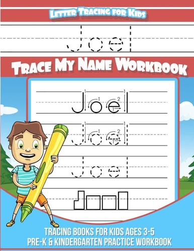 Joel Letter Tracing for Kids Trace My Name Workbook Tracing Books for Kids Ages 3 - 5 Pre-K and Kindergarten Practice Workbook
