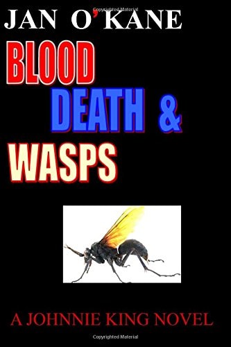 Blood Death and Wasps A Johnnie King Novel