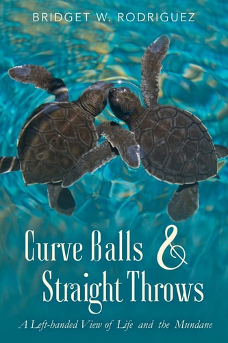 Curve Balls and Straight Throws A Left-Handed View of Life and the Mundane